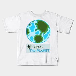 Let's Save The Planet Kids T-Shirt